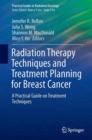 Image for Radiation therapy techniques and treatment planning for breast cancer  : a practical guide on treatment techniques