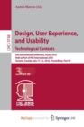 Image for Design, User Experience, and Usability: Technological Contexts : 5th International Conference, DUXU 2016, Held as Part of HCI International 2016, Toronto, Canada, July 17-22, 2016, Proceedings, Part I