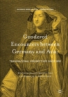 Image for Gendered encounters between Germany and Asia: transnational perspectives since 1800