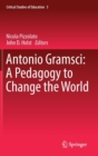 Image for Antonio Gramsci: A Pedagogy to Change the World