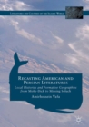 Image for Recasting American and Persian Literatures: Local Histories and Formative Geographies from Moby-Dick to Missing Soluch