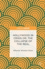 Image for Hollywood in crisis  : or, the collapse of the real