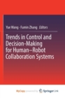 Image for Trends in Control and Decision-Making for Human-Robot Collaboration Systems