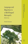 Image for Language and migration in a multilingual metropolis  : Berlin lives