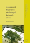 Image for Language and Migration in a Multilingual Metropolis: Berlin Lives