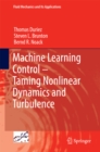 Image for Machine learning control -- taming nonlinear dynamics and turbulence : volume 116