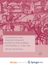 Image for Aggressive and Violent Peasant Elites in the Nordic Countries, C. 1500-1700