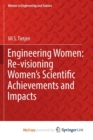 Image for Engineering Women : Re-visioning Women&#39;s Scientific Achievements and Impacts