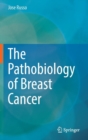 Image for The Pathobiology of Breast Cancer