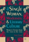 Image for The single woman, modernity, and literary culture  : women&#39;s fiction from the 1920s to the 1940s