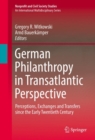 Image for German philanthropy in transatlantic perspective: perceptions, exchanges and transfers since the early twentieth century