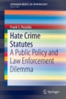 Image for Hate crime statutes  : a public policy and law enforcement dilemma
