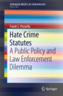 Image for Hate Crime Statutes: A Public Policy and Law Enforcement Dilemma