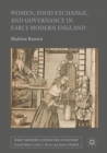Image for Women, Food Exchange, and Governance in Early Modern England
