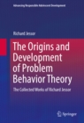 Image for Origins and Development of Problem Behavior Theory: The Collected Works of Richard Jessor