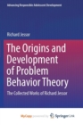 Image for The Origins and Development of Problem Behavior Theory
