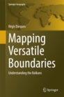 Image for Mapping Versatile Boundaries: Understanding the Balkans
