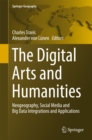 Image for Digital Arts and Humanities: Neogeography, Social Media and Big Data Integrations and Applications