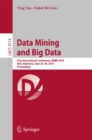 Image for Data mining and big data: first International Conference, DMBD 2016, Bali, Indonesia, June 25-30, 2016. Proceedings