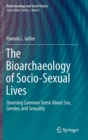 Image for The bioarchaeology of socio-sexual lives  : queering common sense about sex, gender, and sexuality