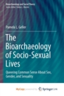 Image for The Bioarchaeology of Socio-Sexual Lives : Queering Common Sense About Sex, Gender, and Sexuality