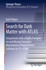 Image for Search for Dark Matter with ATLAS: Using Events with a Highly Energetic Jet and Missing Transverse Momentum in Proton-Proton Collisions at s = 8 TeV