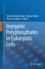 Image for Inorganic polyphosphates in eukaryotic cells