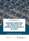 Image for Managing Knowledge and Innovation for Business Sustainability in Africa