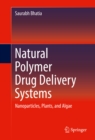 Image for Natural Polymer Drug Delivery Systems: Nanoparticles, Plants, and Algae