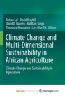 Image for Climate Change and Multi-Dimensional Sustainability in African Agriculture : Climate Change and Sustainability in Agriculture