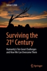Image for Surviving the 21st century  : humanity&#39;s ten great challenges and how we can overcome them