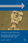 Image for Science in metaphysics  : exploring the metaphysics of properties and laws
