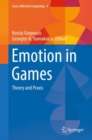 Image for Emotion in Games: Theory and Praxis
