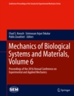 Image for Mechanics of Biological Systems and Materials, Volume 6: Proceedings of the 2016 Annual Conference on Experimental and Applied Mechanics : Volume 6,
