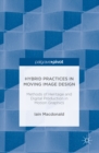 Image for Hybrid Practices in Moving Image Design: Methods of Heritage and Digital Production in Motion Graphics