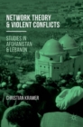 Image for Network theory and violent conflicts  : studies in Afghanistan and Lebanon