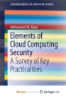 Image for Elements of Cloud Computing Security : A Survey of Key Practicalities