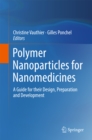 Image for Polymer Nanoparticles for Nanomedicines: A Guide for their Design, Preparation and Development