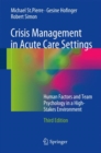 Image for Crisis Management in Acute Care Settings: Human Factors and Team Psychology in a High-Stakes Environment