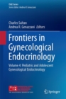 Image for Frontiers in Gynecological Endocrinology: Volume 4: Pediatric and Adolescent Gynecological Endocrinology