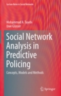 Image for Social Network Analysis in Predictive Policing: Concepts, Models and Methods