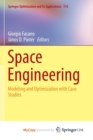 Image for Space Engineering : Modeling and Optimization with Case Studies