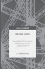 Image for Brand hate  : navigating consumer negativity in the digital world
