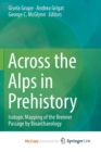 Image for Across the Alps in Prehistory : Isotopic Mapping of the Brenner Passage by Bioarchaeology