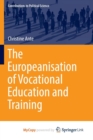 Image for The Europeanisation of Vocational Education and Training