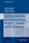 Image for Splitting Methods in Communication, Imaging, Science, and Engineering