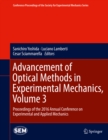 Image for Advancement of Optical Methods in Experimental Mechanics, Volume 3: Proceedings of the 2016 Annual Conference on Experimental and Applied Mechanics