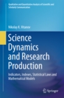 Image for Science Dynamics and Research Production: Indicators, Indexes, Statistical Laws and Mathematical Models