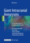 Image for Giant Intracranial Aneurysms: A Case-Based Atlas of Imaging and Treatment