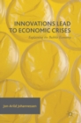 Image for Innovations lead to economic crises  : explaining the bubble economy